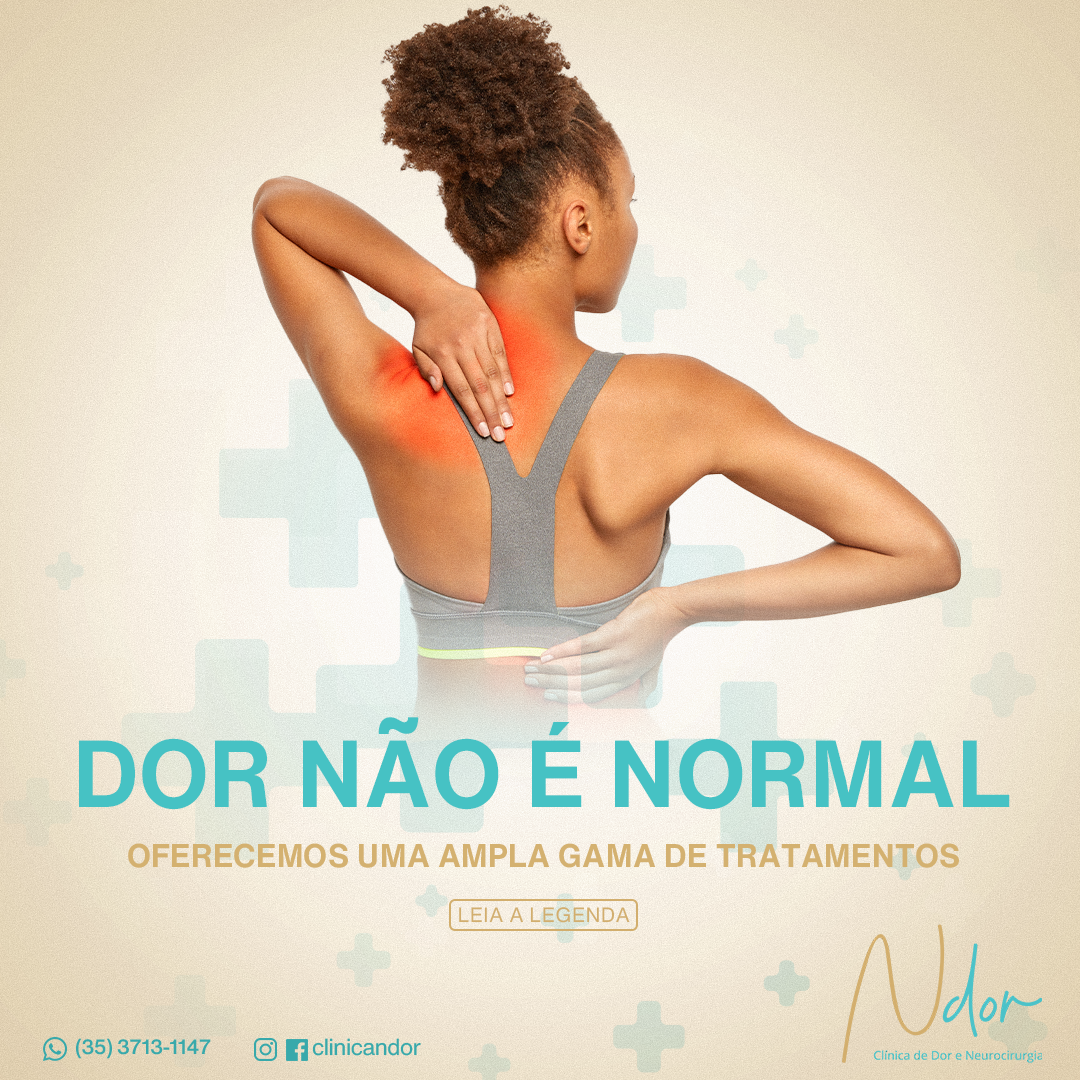 Dor não é normal! Não deixe que a dor faça parte da sua rotina.